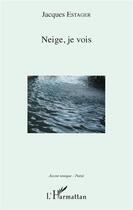 Couverture du livre « Neige, je vois » de Jacques Estager aux éditions L'harmattan