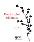 Couverture du livre « Une histoire calabraise » de Jackie Macri aux éditions Jasmin