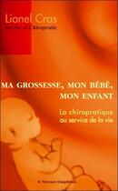 Couverture du livre « Ma grossesse, mon bébé, mon enfant » de Lionel Cras aux éditions Mercure Dauphinois