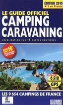 Couverture du livre « Le guide officiel camping caravaning (édition 2015) » de Duparc Martine aux éditions Motor Presse