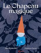 Couverture du livre « Le chapeau magique » de Mireille Messier et Charlotte Parent aux éditions Cambourakis