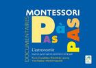 Couverture du livre « Montessori pas à pas : astronomie » de Michel Frroeschle et Pascal Cruzalebes et Patrick De Laverny et Yves Rabbia aux éditions Ecole Vivante