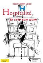 Couverture du livre « Hospitalité ; je crie ton nom » de Jean-Daniel Lalau aux éditions Chronique Sociale