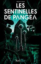 Couverture du livre « Les sentinelles de Pangéa » de Joslan F. Keller aux éditions Scrineo