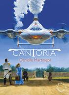 Couverture du livre « Cantoria » de Danielle Martinigol aux éditions L'atalante