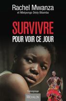 Couverture du livre « Survivre pour voir ce jour » de Rachel Mwanza et Bilamba Mbepongo Dedy aux éditions Editions Michalon