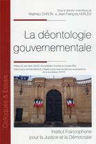 Couverture du livre « La déontologie gouvernementale » de Matthieu Caron et Jean-Francois Kerleo aux éditions Ifjd