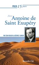Couverture du livre « Prier 15 jours avec... : avec Antoire de Saint Exupéry » de Stan Rougier et Beatrice Guibert aux éditions Nouvelle Cite