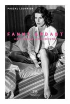 Couverture du livre « Fanny Ardant : une femme amoureuse » de Pascal Louvrier aux éditions Tohu-bohu