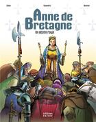 Couverture du livre « Anne de Bretagne : un destin royal » de Chandre et Ceka et Emmanuel Bonnet aux éditions Faton Jeunesse