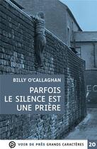 Couverture du livre « Parfois le silence est une prière » de Billy O'Callaghan aux éditions Voir De Pres