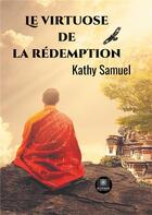 Couverture du livre « Le virtuose de la rédemption » de Kathy Samuel aux éditions Le Lys Bleu