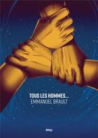 Couverture du livre « Tous les hommes... » de Emmanuel Brault aux éditions Mnemos