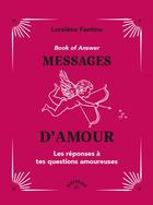 Couverture du livre « Book of answers messages d'amour : Les réponses à tes questions amoureuses » de Lorelene Fantino aux éditions Animae