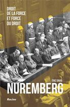 Couverture du livre « Nuremberg : droit de la force et force du droit » de Eric David aux éditions Editions Racine