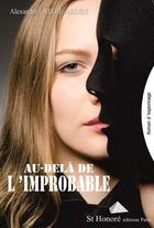 Couverture du livre « Au-delà de l'improbable » de Alexandra Laloie-Arden aux éditions Saint Honore Editions