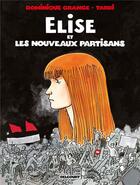 Couverture du livre « Elise et les nouveaux partisans » de Dominique Grange et Jacques Tardi aux éditions Delcourt
