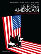 Couverture du livre « Le piège américain : les dessous de l'affaire Alstom » de Matthieu Aron et Herve Duphot et Frederic Pierucci aux éditions Delcourt