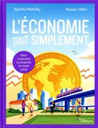 Couverture du livre « L'économie tout simplement : Mieux comprendre la complexité du monde actuel » de Assen Slim et Sylvie Matelly aux éditions Eyrolles