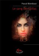 Couverture du livre « Le sang des Jaillac » de Pascal Blondiaux aux éditions 7e Ciel