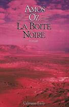 Couverture du livre « La boite noire » de Amos Oz aux éditions Calmann-levy