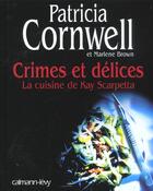 Couverture du livre « Crimes et delices ; la cuisine de kay scarpetta » de Patricia Cornwell et Marlene Brown aux éditions Calmann-levy
