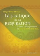 Couverture du livre « La pratique de la respiration - D'après l'enseignement de Sri Sri Ravi Shankar » de Serge Michenaud aux éditions Courrier Du Livre