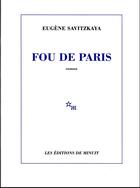 Couverture du livre « Fou de Paris » de Eugene Savitzkaya aux éditions Minuit