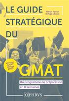 Couverture du livre « Le guide stratégique du GMAT : un programme de préparation en 8 semaines » de Martin Ferrari et Maja Ivkovic aux éditions Ophrys