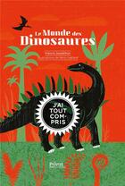 Couverture du livre « Le monde des dinosaures ; j'ai tout compris » de Rémi Saillard et Francis Duranthon aux éditions Privat