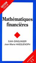Couverture du livre « Mathématiques financières » de Edith Ginglinger et Jean-Marie Hasquenoph aux éditions Economica
