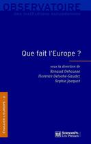 Couverture du livre « Que fait l'Europe ? » de Florence Deloche-Gaudez et Sophie Jacquot et Renaud Dehousse aux éditions Presses De Sciences Po