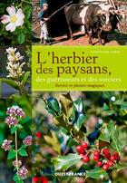 Couverture du livre « L'herbier des paysans, des guérisseurs et des sorciers ; secrets et plantes magiques » de Christophe Auray aux éditions Ouest France