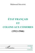 Couverture du livre « État français et colons aux Comores, 1912-1946 » de Mahmoud Ibrahime aux éditions L'harmattan