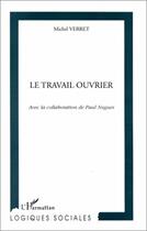 Couverture du livre « Le travail ouvrier » de Michel Verret et Paul Nugues aux éditions L'harmattan