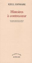 Couverture du livre « Histoires à contrecoeur » de Kjell Espmark aux éditions Actes Sud