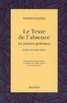 Couverture du livre « Le texte de l'absence et autres poèmes » de Wadih Saadeh aux éditions Sindbad