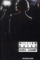 Couverture du livre « Hors champ » de William Bayer aux éditions Rivages