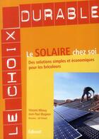 Couverture du livre « Le solaire chez soi ; des solutions simples et économiques pour les bricoleurs » de Vincent Albouy aux éditions Edisud