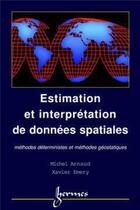 Couverture du livre « Estimation et interpolation spatiale méthodes déterministes et géostatistiques » de Michel Arnaud et Xavier Emery aux éditions Hermes Science Publications