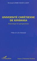 Couverture du livre « Université chrétienne de kinshasa ; historique et perspectives » de Lombo-Sedzo-Laddy aux éditions L'harmattan