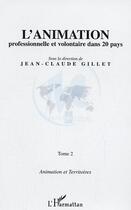 Couverture du livre « L'animation professionnelle et volontaire dans 20 pays : Tome 2 » de Jean-Claude Gillet aux éditions L'harmattan