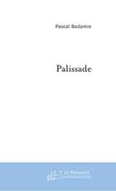 Couverture du livre « Palissade » de Pascal Badamie aux éditions Le Manuscrit