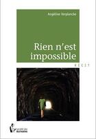 Couverture du livre « Rien n'est impossible » de Angeline Verplancke aux éditions Societe Des Ecrivains