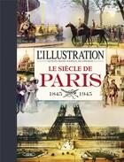 Couverture du livre « L'illustration ; le siècle de Paris » de L'Illustration aux éditions Michel Lafon