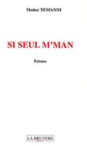 Couverture du livre « Si seul m'man » de Mouez Temanni aux éditions La Bruyere