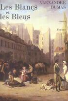 Couverture du livre « Les blancs et les bleus » de Alexandre Dumas aux éditions Phebus
