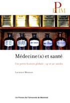Couverture du livre « Medecine(s) et sante - une petite histoire globale - 19e et 20e siecles » de Laurence Monnais aux éditions Pu De Montreal