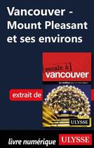 Couverture du livre « Vancouver ; Mount Pleasant et ses environs » de Ulysse aux éditions Ulysse