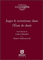 Couverture du livre « Juger le terrorisme dans l'Etat de droit » de Hennebel/Vandermeers aux éditions Bruylant